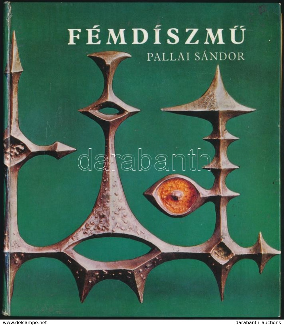 Pallai Sándor: Fémdíszmű. Lakásdíszek, Divatékszerek. Bp.,1976, Műszaki. Második Kiadás. Fekete-fehér Fotókkal. Kiadói K - Ohne Zuordnung