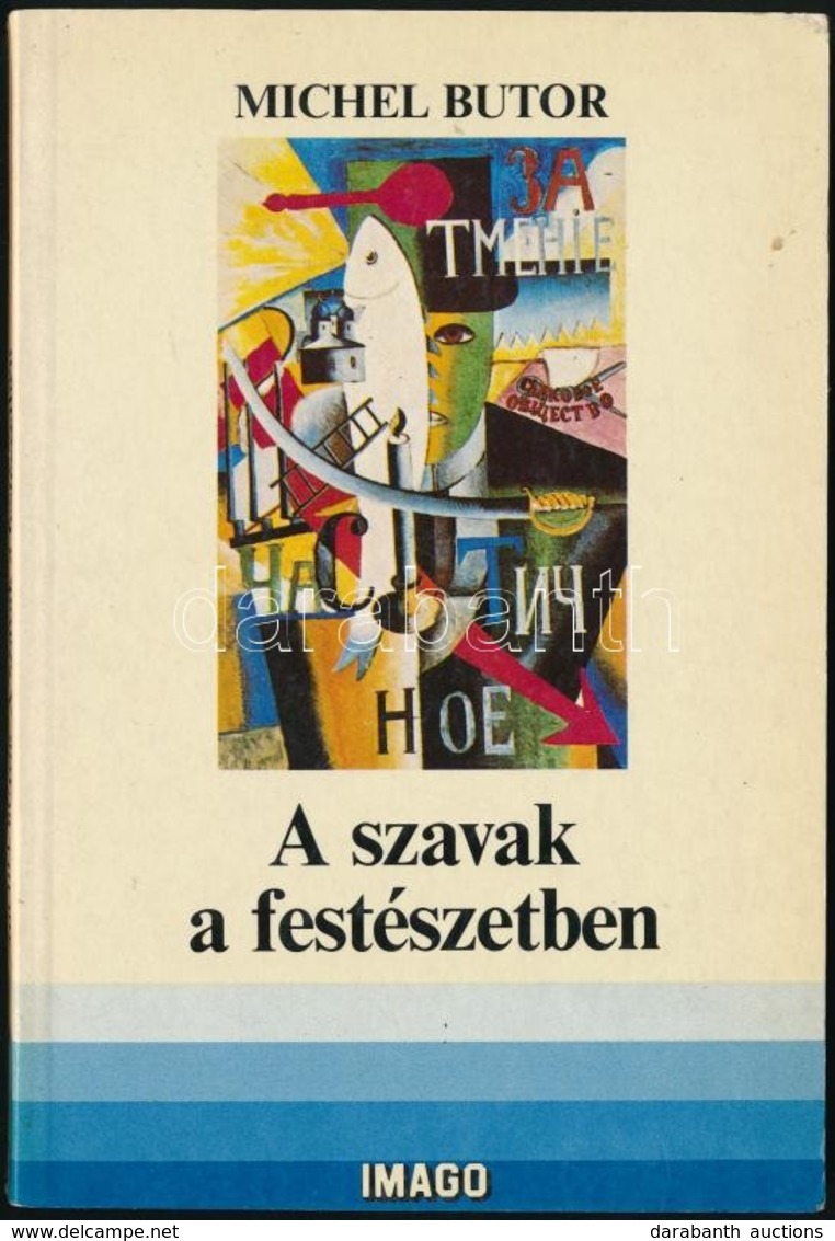 Butor, Michel: A Szavak A Festészetben. Bp., 1986, Corvina. Kiadói Papírkötés, Jó állapotban. - Non Classificati