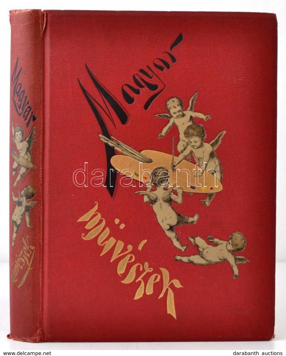 Szana Tamás: Magyar Művészek. Műtörténelmi Vázlatok Képekkel. Bp., 1887, Révai, 8+251+5 P.+15 T. (Műmellékletek.) Első K - Ohne Zuordnung