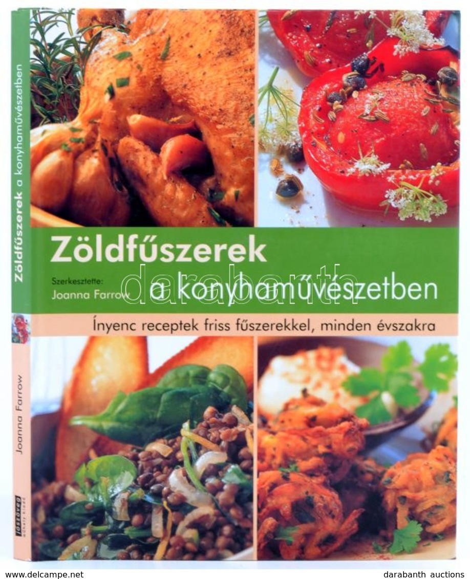 Zöldfűszerek A Konyhaművészetben. Szerk.: Joanna Farrow. Ford.: Bódis Barbara, Prajda Noémi. Bp., 2005, Jószüveg Műhely. - Zonder Classificatie