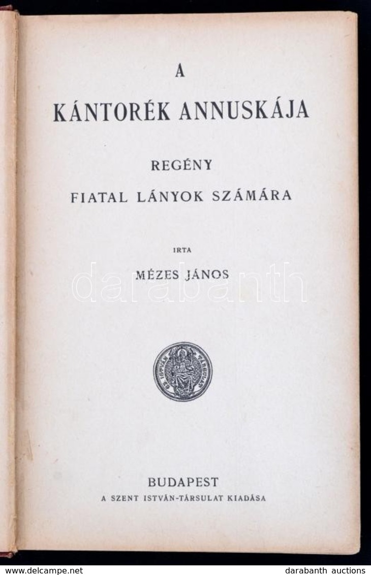 Mézes János: A Kántorék Annuskája. Bp., é. N., Szent István Társulat. Vászonkötésben, Jó állapotban. - Non Classificati