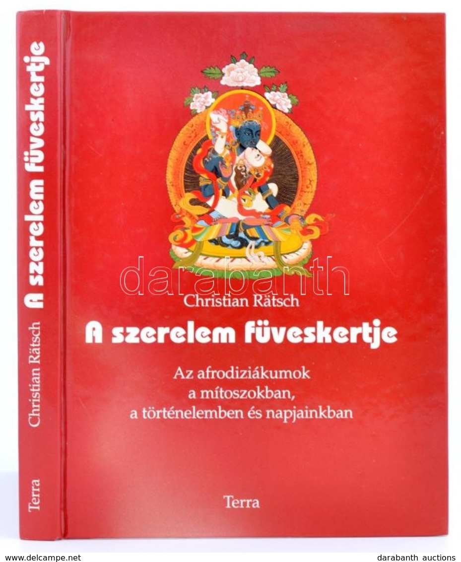 Rätsch, Christian: A Szerelem Füveskertje. Az Afrodiziákumok A Mítoszokban, A Történelemben és Napjainkban. Bp., 1994, T - Zonder Classificatie