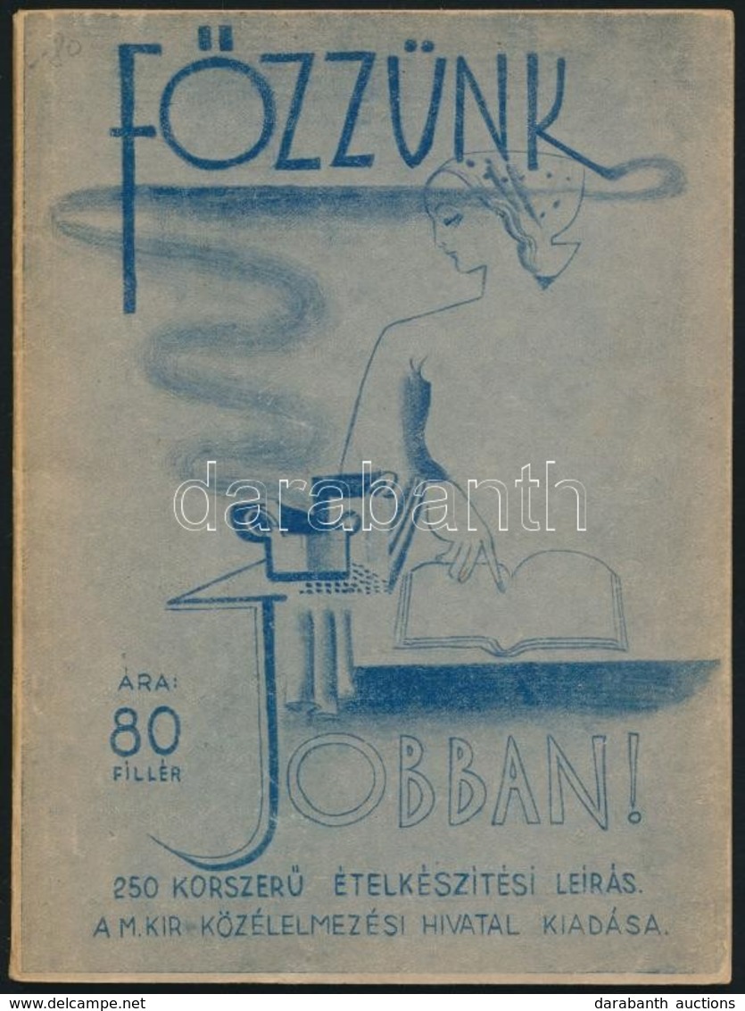 Főzzünk Jobban! 250 Korszerű ételkészítési Leírás. A M. Kir. Közélelmezési Hivatal Kiadása. Kiadói Papírkötés, Kissé Kop - Non Classificati