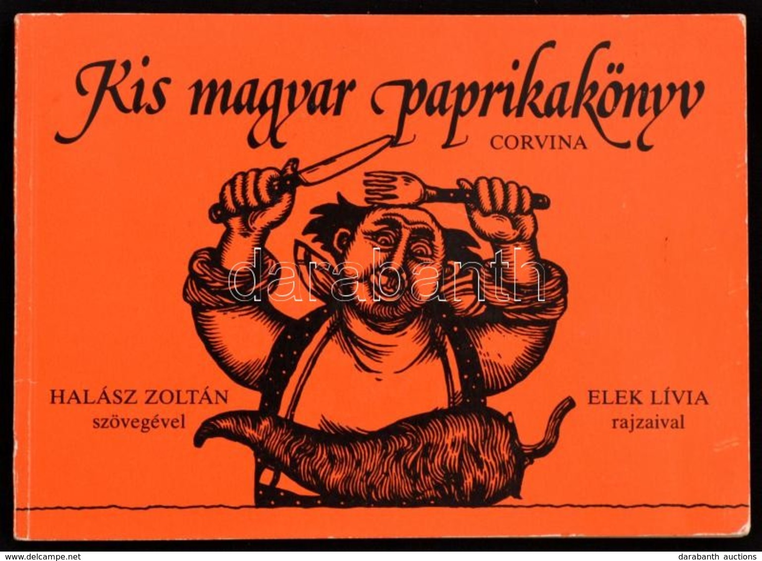 Elek Lívia - Halász Zoltán: Kis Magyar Paprikakönyv. Bp., 1987, Corvina. Papírkötésben, Jó állapotban. - Non Classificati