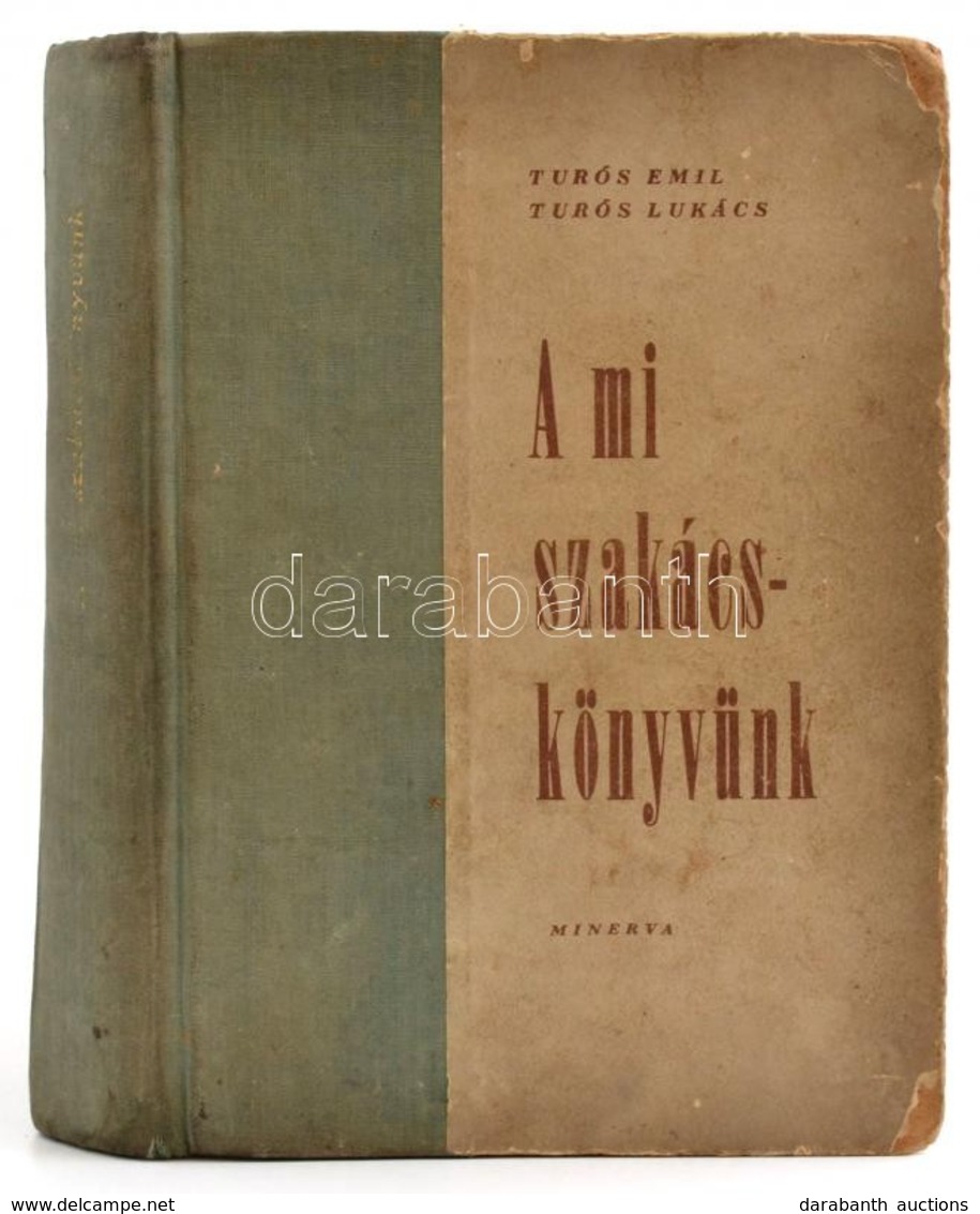 Turós Emil-Turós Lukács: A Mi Szakácskönyvünk. Bp., 1961, Minerva. Kiadói Félvászon Kötés, Kopott Borítóval, Az Elülső K - Zonder Classificatie