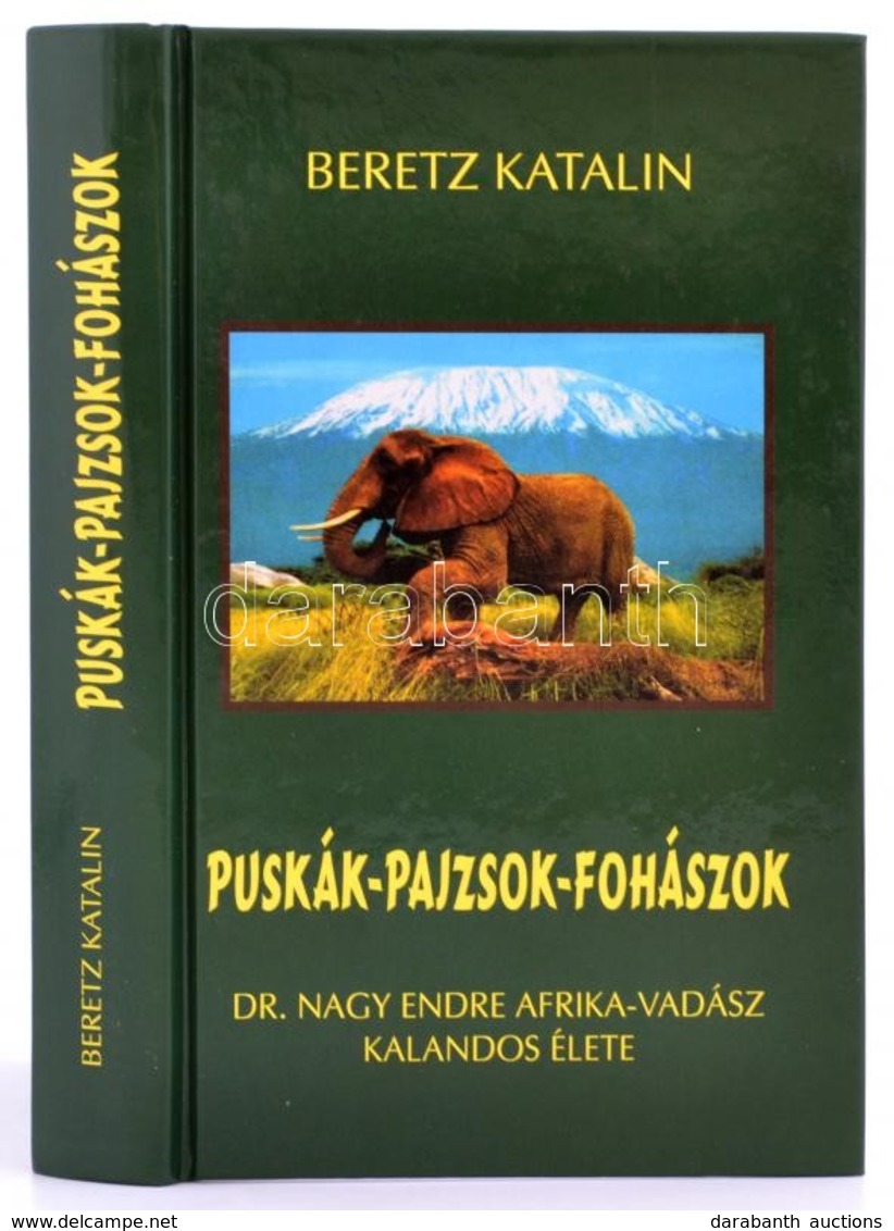 Beretz Katalin: Puskák-pajszok-fohászok. Dr. Nagy Endre Afrika-vadász Kalandos élete. H.n., 2001. Kiadói Kartonált Kötés - Ohne Zuordnung