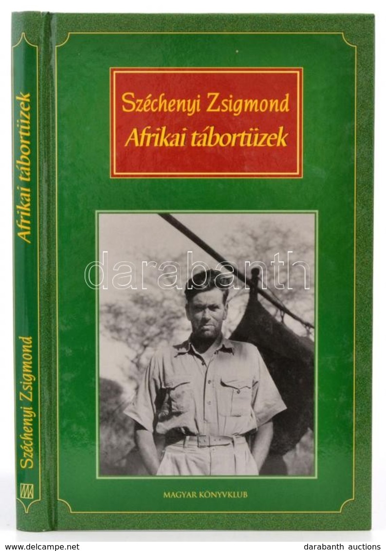 Széchenyi Zsigmond: Afrikai Tábortüzek. Vadásznapló Kivonatok 1932-1934. Bp., é.n. Magyar Könyvklub. Kiadói Kartonálás - Non Classificati