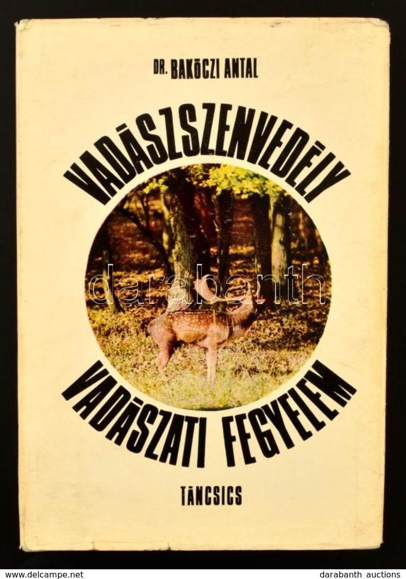 Dr. Bakóczi Antal: Vadászszenvedély, Vadászati Fegyelem. Bp., 1971, Táncsics. Kiadói Kartonált Kötés, Papír Védőborítóva - Ohne Zuordnung