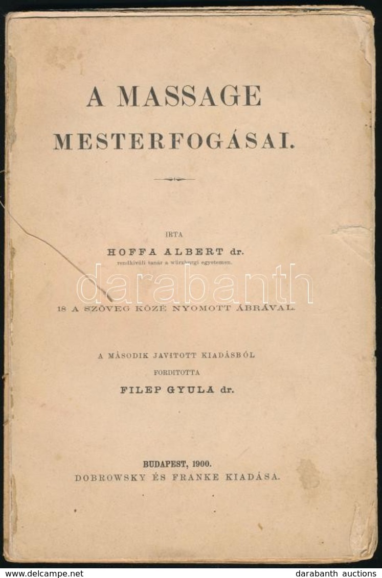 Dr. Hoffa Albert: A Massage Mesterfogásai. Fordította Dr. Filep Gyula. Bp., 1900, Dobrowosky és Franke. Fűzött Papírköté - Ohne Zuordnung