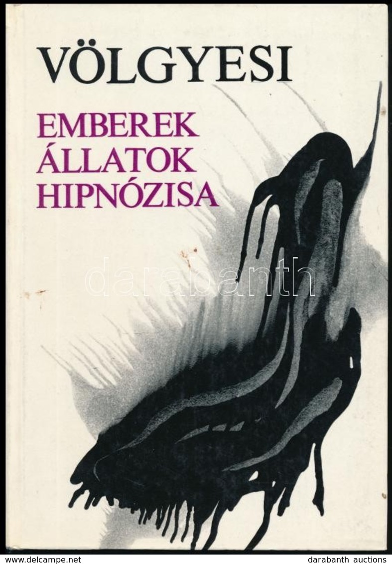 Dr. Völgyesi Ferenc: Emberek, állatok Hipnózisa. Bp.,1973, Medicina. Kiadói Papírkötés. - Ohne Zuordnung