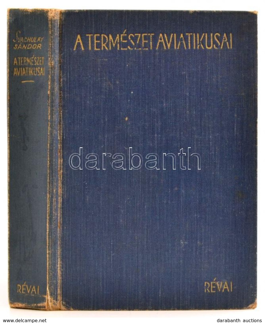 Svachulay Sándor: A Természet Aviatikusai. Harc A Levegőért. Bp.,é.n., Révai. Kiadói Félvászon-kötés. - Zonder Classificatie