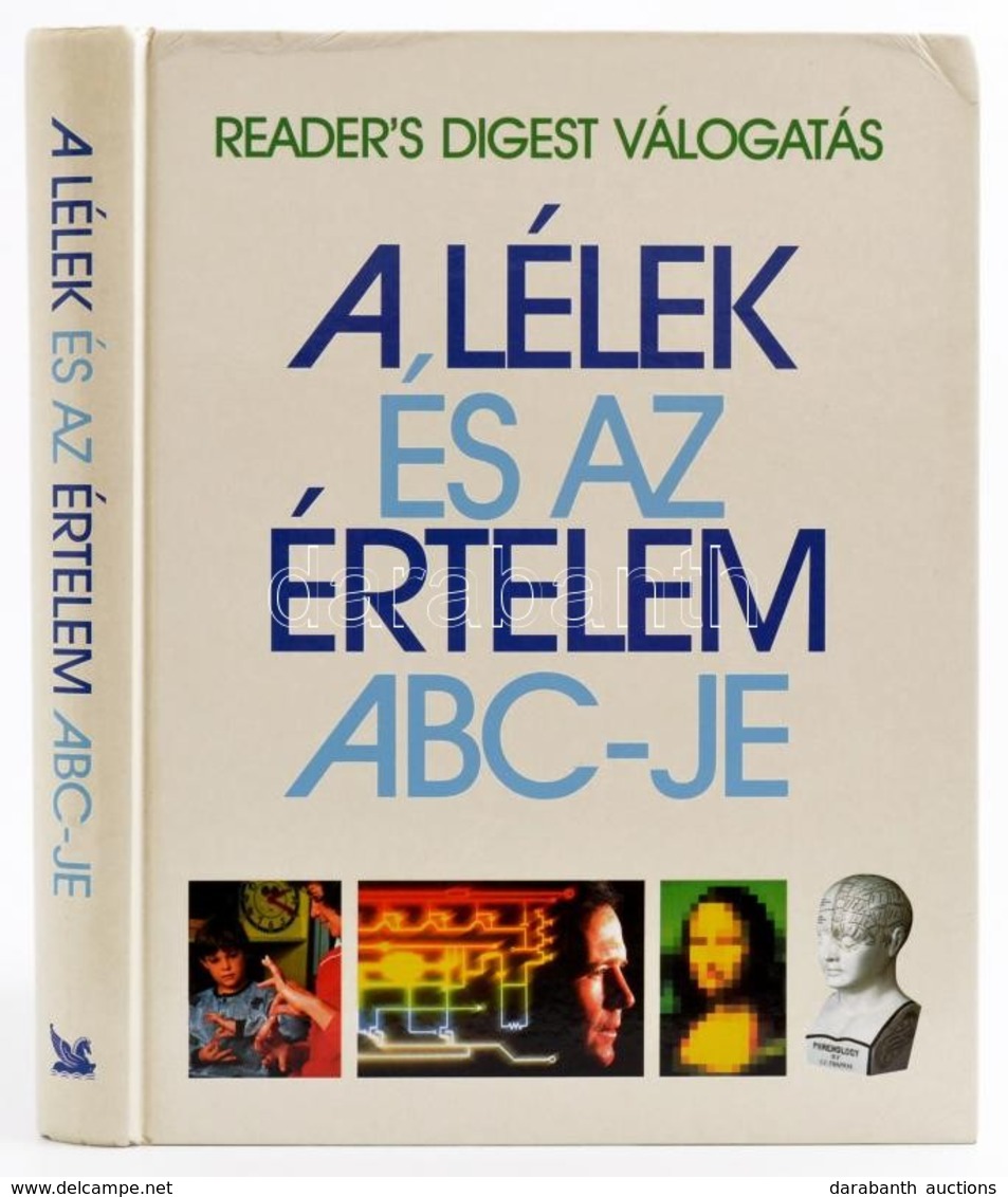 A Lélek és Az értelem Abc-je. Reader's Digest Válogatás. Szerk.: Guiness, Alma E. - Scott-Macnab, Justine. Bp., 1997, Re - Non Classificati