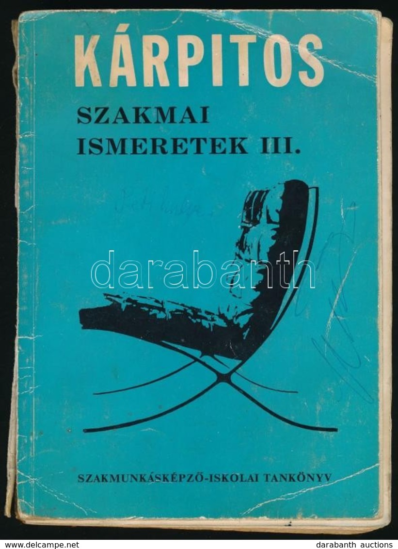 Bálint Oszkár: Kárpitos Szakmai Ismeretek III. Bp.,1968, Műszaki. Kiadói Papírkötés, Sérült Kötéssel, Tollas Aláhúzásokk - Ohne Zuordnung