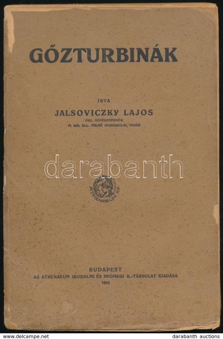 Jalsoviczky Lajos: Gőzturbinák. Bp., 1922, Athenaeum. Papírkötésben, Az Elülső Borítója Elválik. - Zonder Classificatie