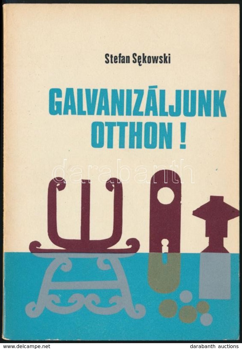 Stefan Sekowski: Galvanizáljunk Otthon! Bp.,1976, Műszaki. Kiadói Papírkötés. - Zonder Classificatie