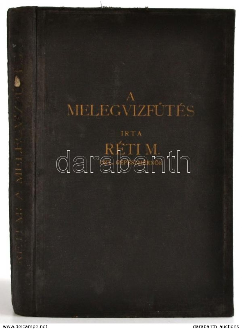 Réti M.: A Melegvízfűtés. Bp.,1930, Kunossy, 165+2+31+18 P.+ 11 T.(II-VI.,VIII-XII., XVI., XXII-XXIV. Táblázatok.) Kiadó - Non Classificati