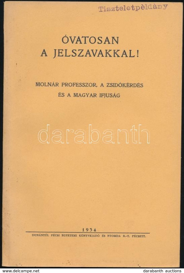 Óvatosan A Jelszavakkal! Molnár Professzor, A Szidókérdés és A Magyar Ifjúság. Pécs, 1934. Dunántúl. 64p. - Ohne Zuordnung