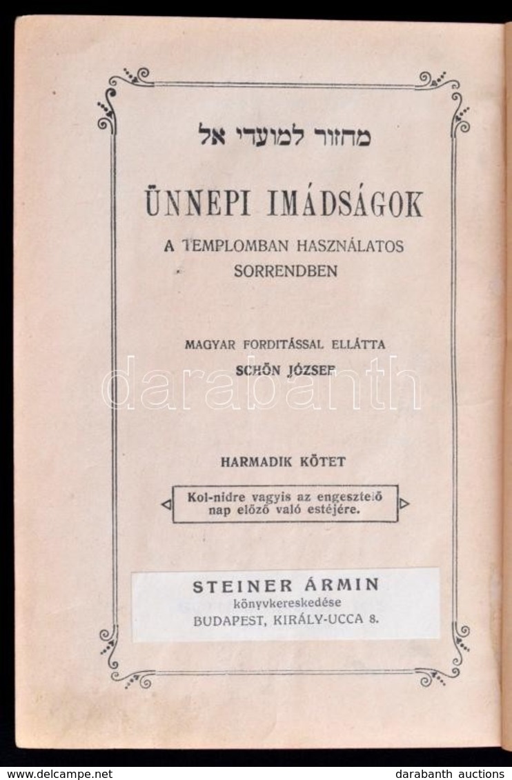 Ünnepi Imádságok A Templomban Használatos Sorrendben. Harmadik Kötet. Kol-nidre Vagyis Az Engesztelő Nap Előző Való Estj - Zonder Classificatie