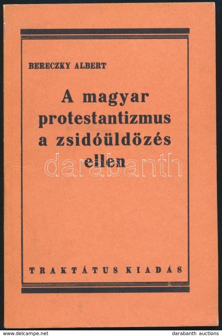 Bereczky Albert: A Magyar Protestantizmus A Zsidóüldözés Ellen. Bp.,1984, Református Zsinati Iroda. Kiadói Papírkötés. R - Non Classificati