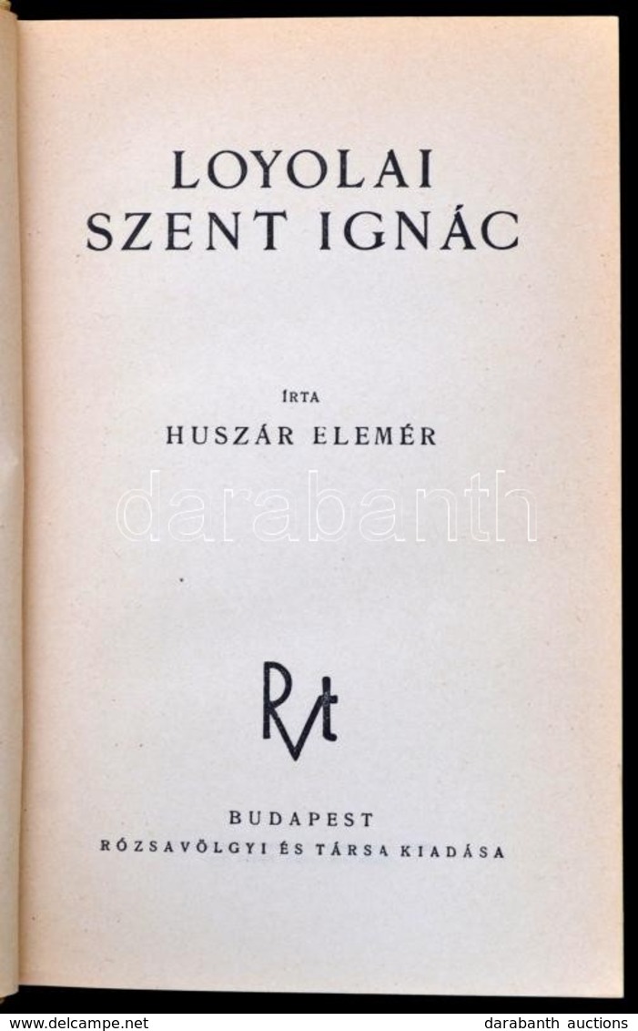 Huszár Elemér: Loyolai Szent Ignác. Bp.,1940, Rózsavölgyi. Kiadói Egészvászon-kötés. - Ohne Zuordnung