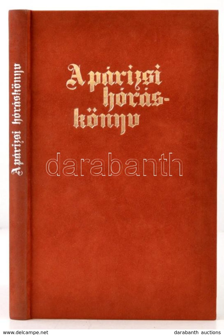 A Párizsi Hóráskönyv. Bp., 1985, Helikon. Facsimile Kiadás, Kísérőtanulmánnyal. Velúrkötésben, Papír Védőborítóval, - Ohne Zuordnung