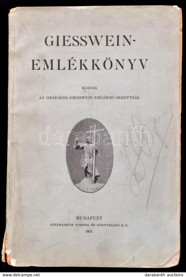 Giesswein-emlékkönyv. Kiadja Az Országos Giesswein Emlékmű-Bizottság. Bp.,1925, Stephaneum, 4+246+2 P. Kiadói Szakadt Pa - Non Classés