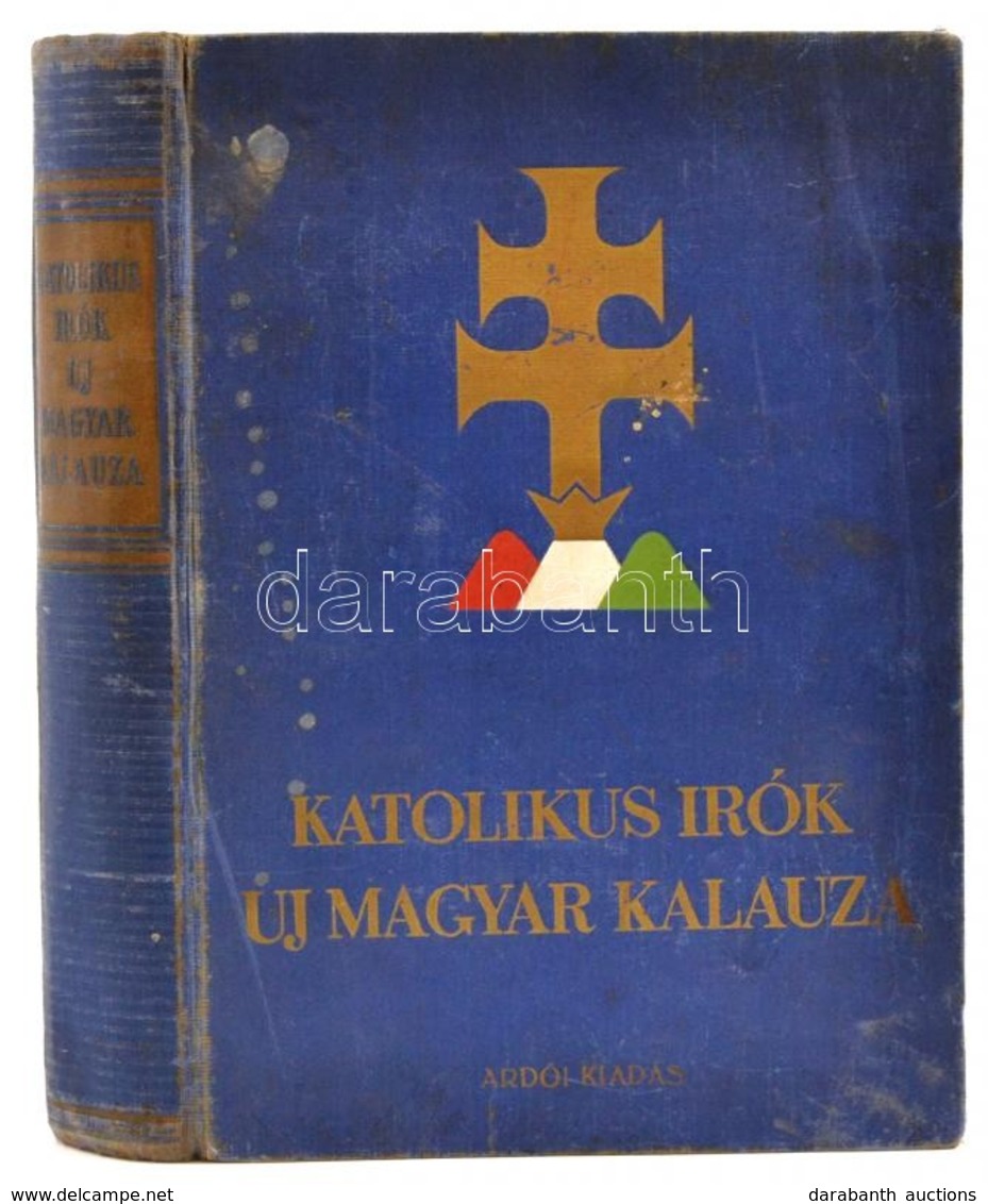 Katolikus írók új Magyar Kalauza. Szerk.: Dr. Almásy József. Bp.,(1940), Ardói Irodalmi és Könyvkiadó Vállalat. Kiadói A - Zonder Classificatie