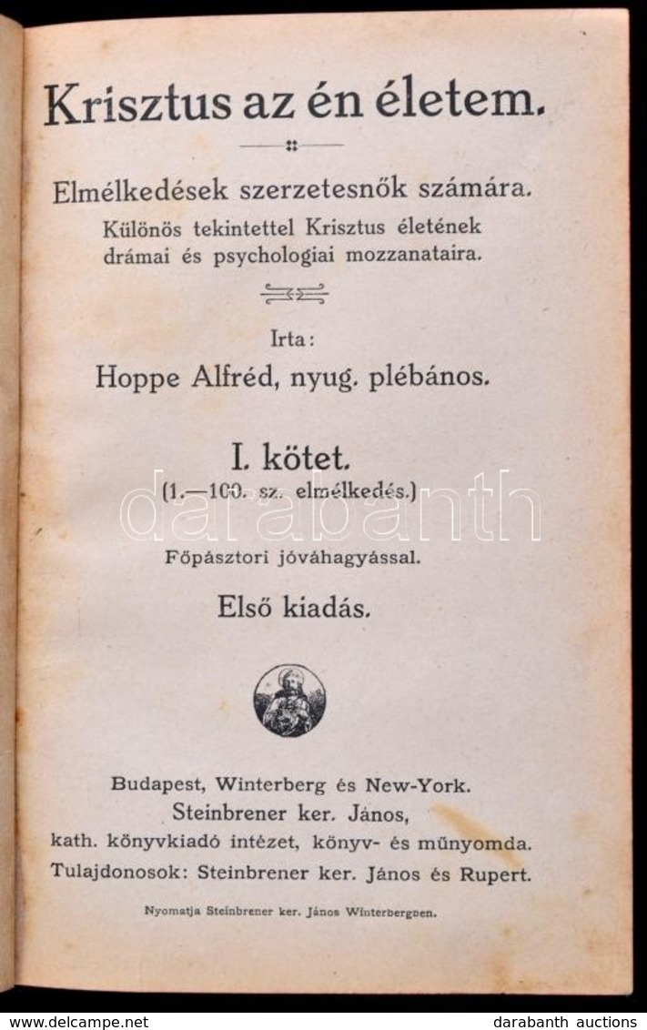 Hoppe Alfréd: Krisztus Az én életem. I. Kötet. Bp.-Winterberg-New York, 1923, Steinbrener Ker. János. Kiadói Aranyozott  - Non Classificati