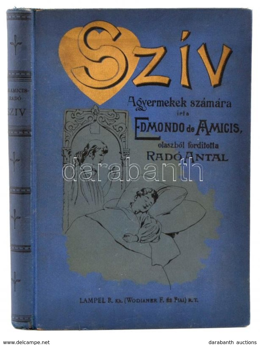 Edmondo De Amicis: A Szív. A Gyermekek Számára. Fordította: Radó Antal. Bp.,é.n.,Franklin. Hetedik Kiadás. Kiadói Aranyo - Zonder Classificatie