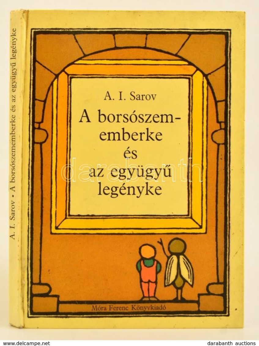 A. I. Sarov: Borsószem Emberke és Együgyü Legényke. Bp., 1982. Móra- - Non Classificati