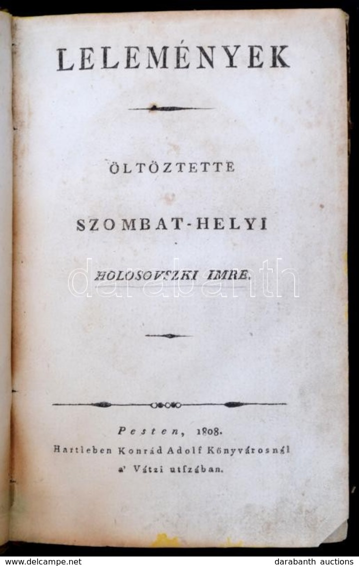 Holosovszki Imre, Szombat-helyi: Lelemények. Öltöztette - -.
Pest, 1808. Hartleben 1 T. (rézmetszet)+ 6lev.+II+154 L.+ 1 - Ohne Zuordnung