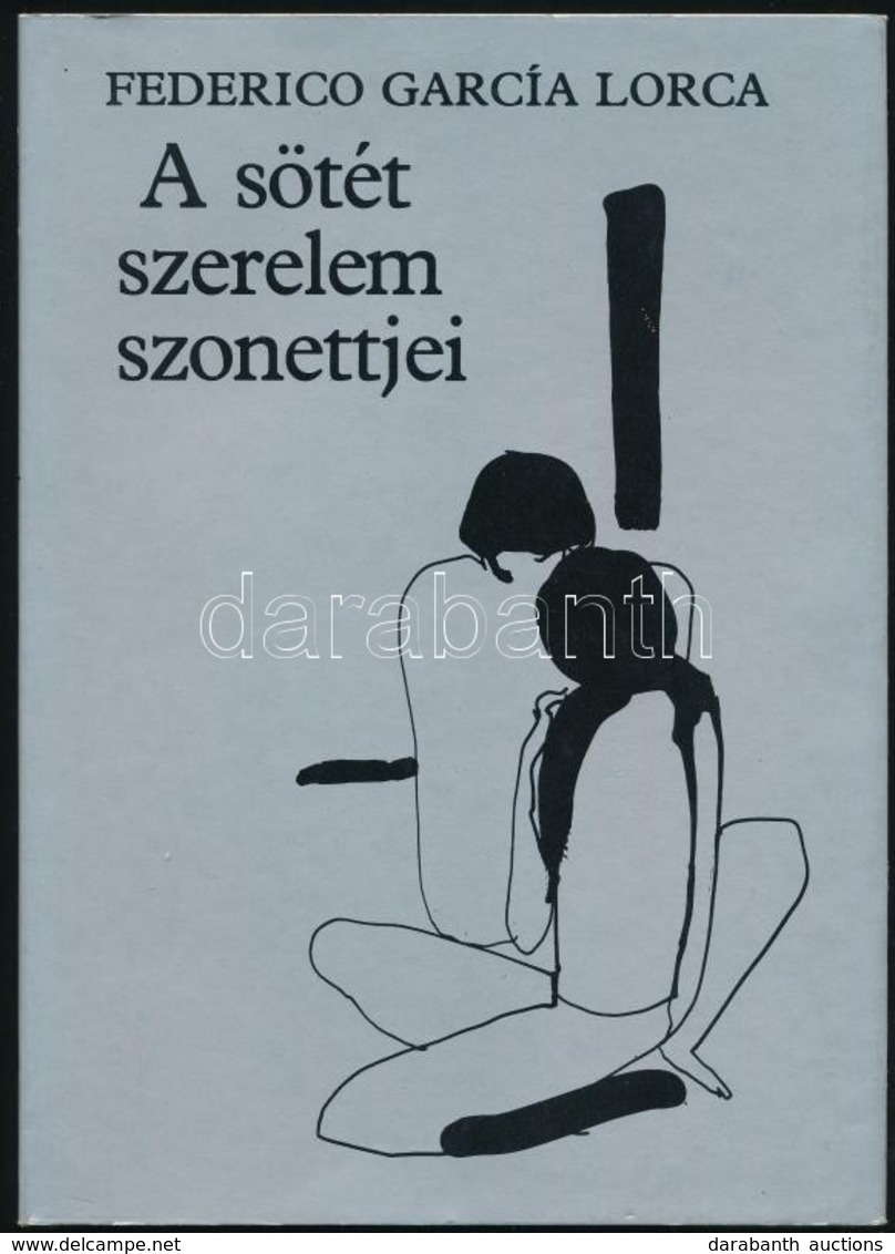 Federico García Lorca: A Sötét Szerelem Szonettjei. Fordította: András László. Kass János Illusztrációival. Bp., 1988, E - Ohne Zuordnung