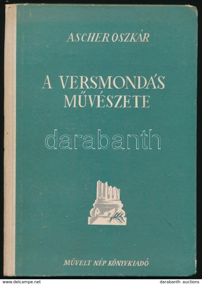 Ascher Oszkár: A Versmondás Művészete és A Színpadi Beszéd. Bp.,1953, Művelt Nép. Kiadói Félvászon-kötés, Kissé Kopott B - Ohne Zuordnung