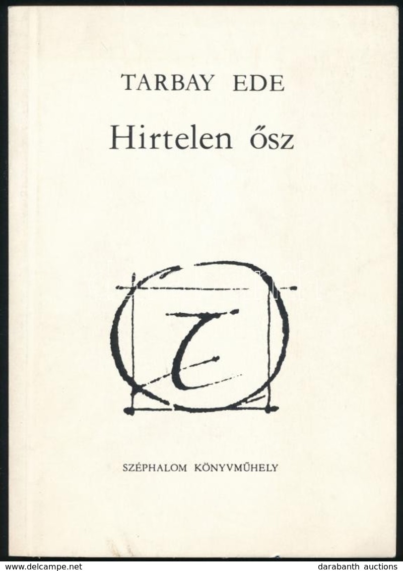 Tarbay Ede: Hirtelen ősz.;1991. Bp., 1991-1992, Széphalom Könyvműhely.. Kiadói Papírkötés, Az Egyik A Szerző által Dedik - Ohne Zuordnung