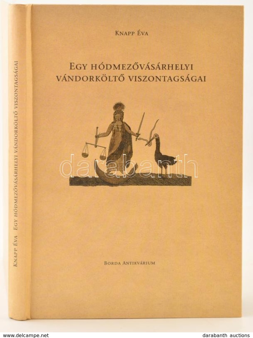 Knapp Éva: Egy Hódmezővásárhelyi Vándorköltő Viszontagságai. Berei Farkas András élete és Munkássága (1770-1832). Zebegé - Zonder Classificatie