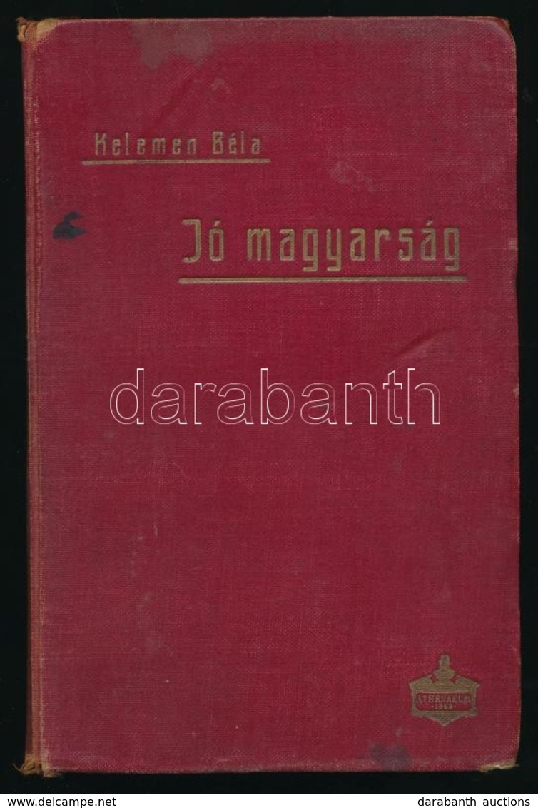 Kelemen Béla: Jó Magyarság! Tanácsadó A Magyar Helyesírás, Nyelvtan és Fogalmazás Nehézségeiben. Bp.,1910, Athenaeum. Ki - Ohne Zuordnung