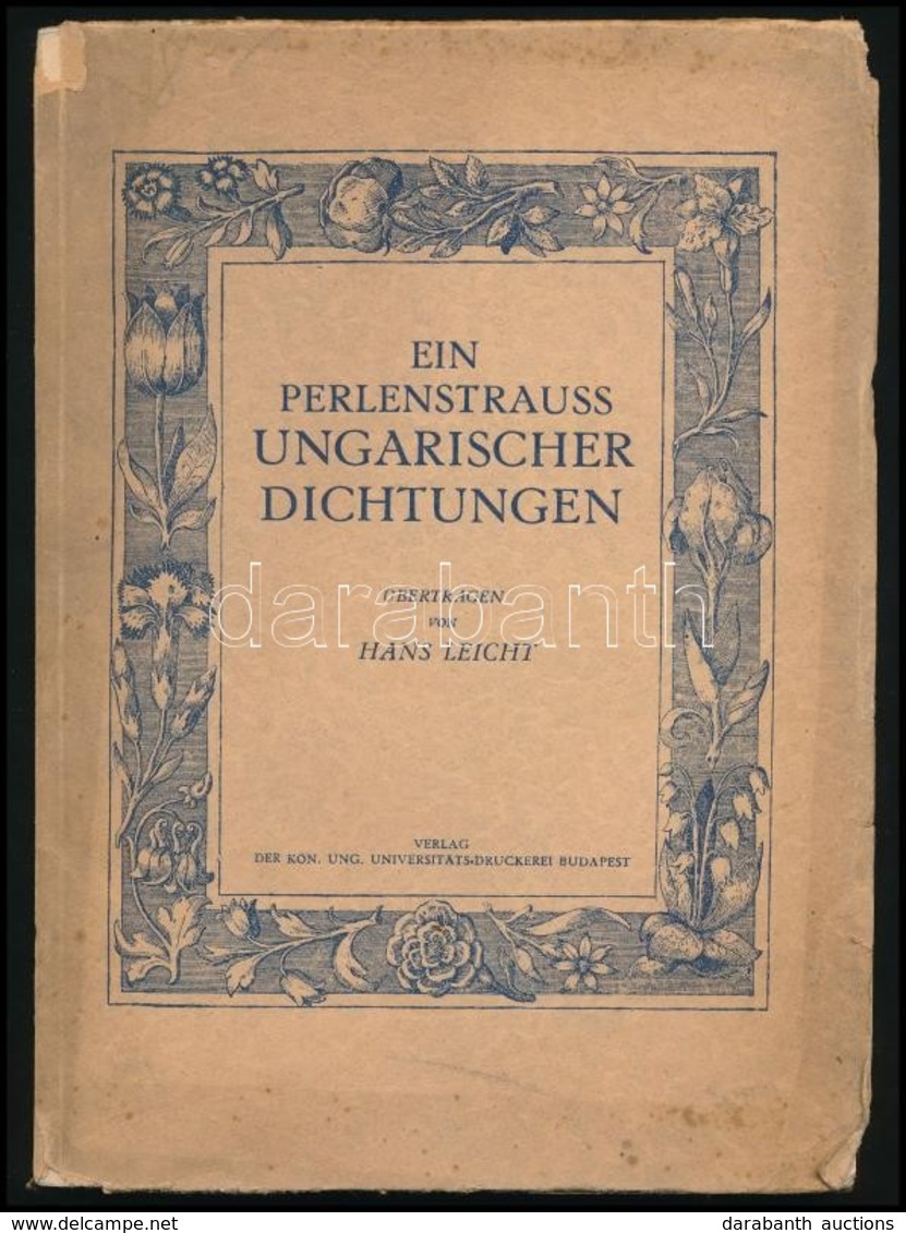 Ein Perlenstrauss Ungarischer Dichtungen. Übertragen Von Hans Leicht. Bp.,(1939),Kir. M. Egyetemi Nyomda. Német Nyelven. - Non Classificati