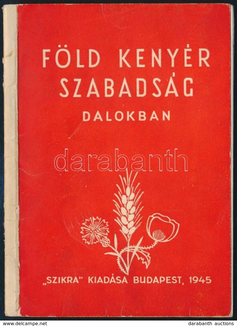 Föld, Kenyér, Szabadság Dalokban. Szántó Piroska Rajzaival. Bp.,1945, Szikra, 40 P. Kiadói Papírkötés. - Non Classificati