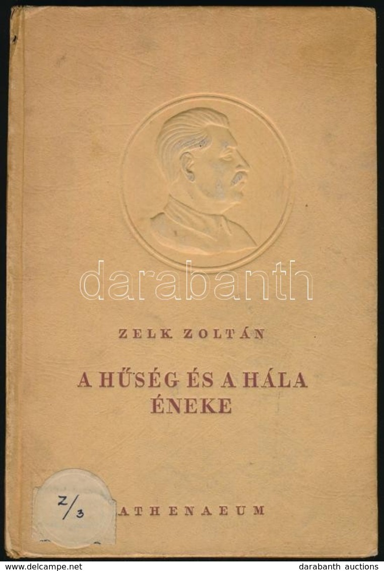 Zelk Zoltán: A Hűség és A Hála éneke. Bp., én. Athenaeum. Sztálin 70. Születésnapjára írt Dicsőítő Vers. Egészvászon Köt - Non Classificati