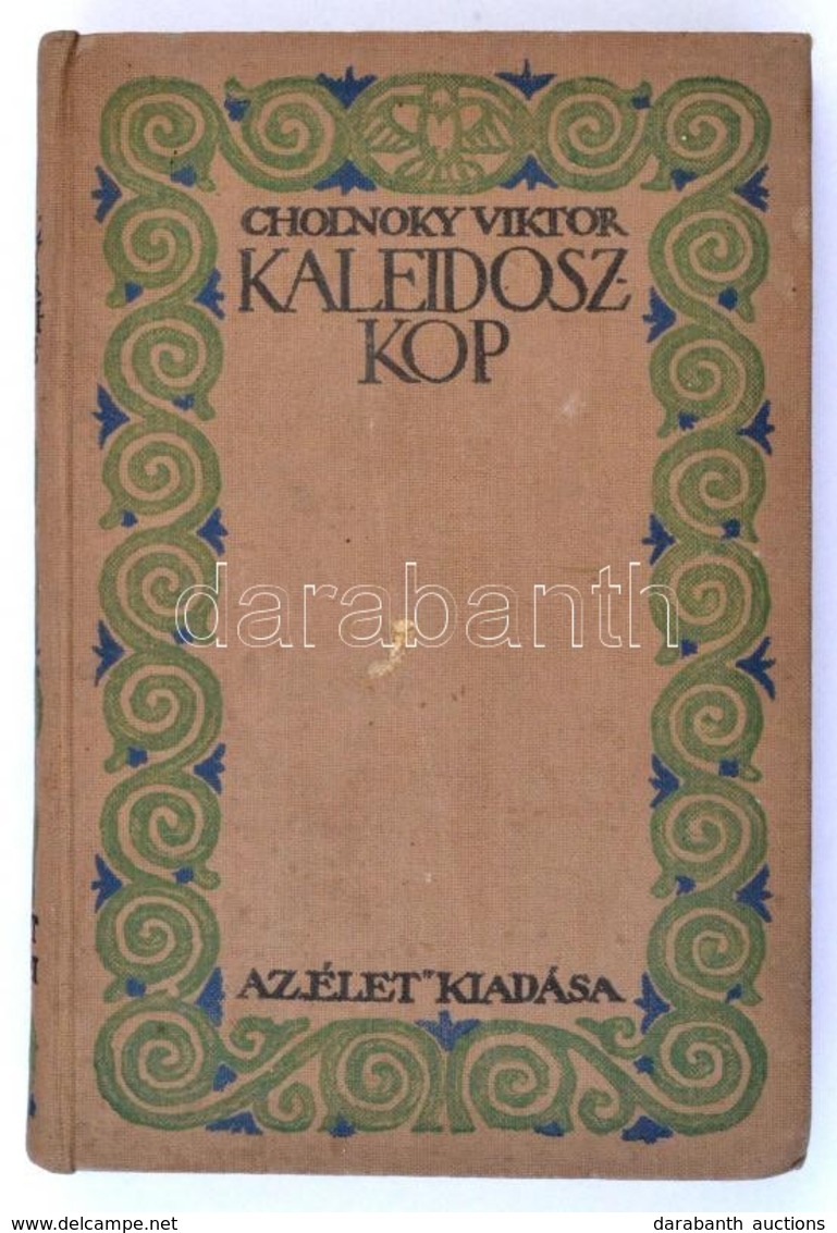 Cholnoky Viktor: Kaleidoszkop. Első Kiadás! Bp., 'Az Élet' Irodalmi Nyomda Rt. (Révai Bizomány). Kiadói Egészvászon Köté - Ohne Zuordnung