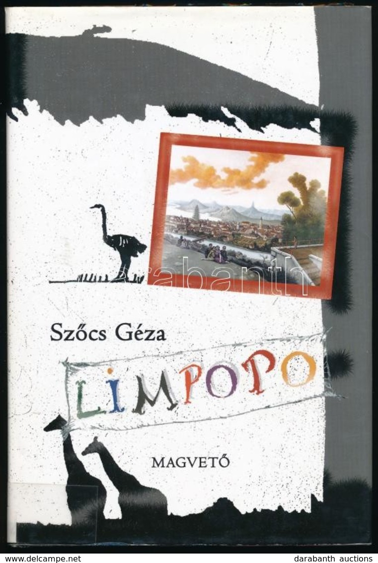 Szőcs Géza: Limpopo. Bp.,2007,Magvető. Kiadói Egészvászon-kötés, Kiadói Kissé Szakadt Papír Védőborítóban. A Szerző álta - Ohne Zuordnung