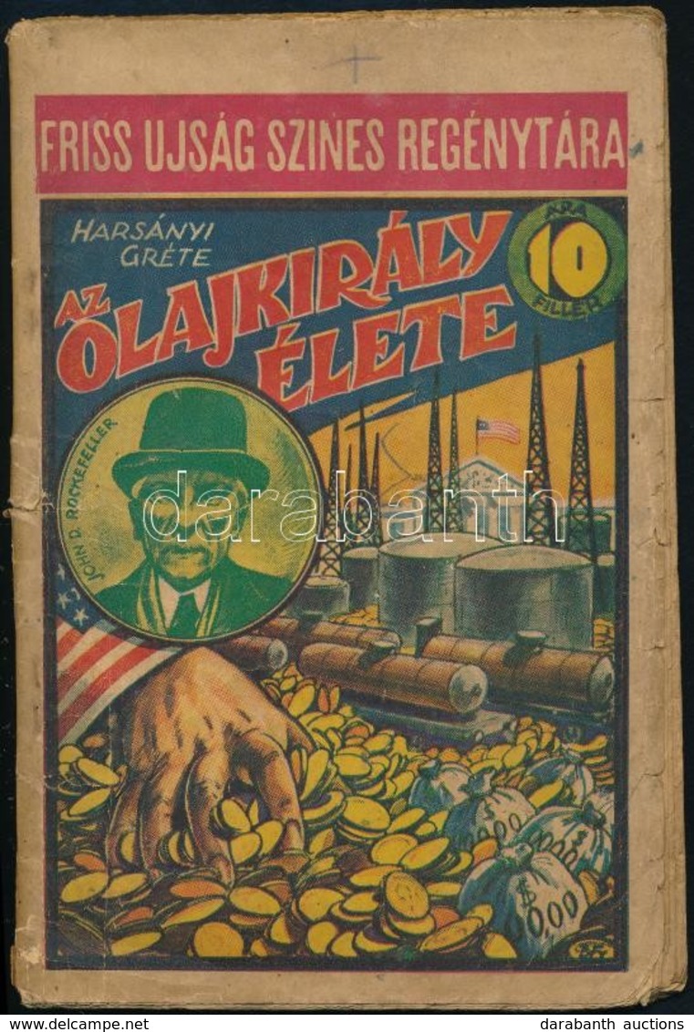 Harsányi Gete: Az Olajkirály élete. Friss Ujság Színes Regénytára. 75. Bp.,1937,Általános Nyomda. Kiadói Szakadozott Pap - Ohne Zuordnung