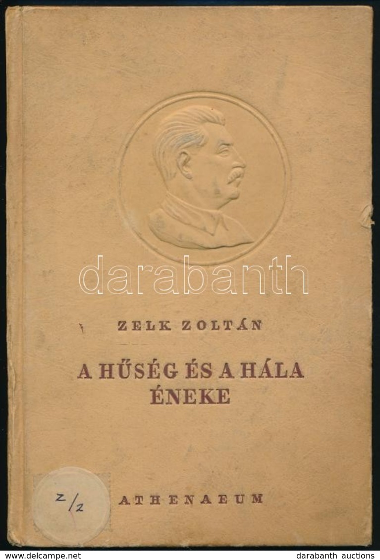 Zelk Zoltán: A Hűség és A Hála éneke. Bp., én. Athenaeum. Sztálin 70. Születésnapjára írt Dicsőítő Vers. Egészvászon Köt - Non Classificati