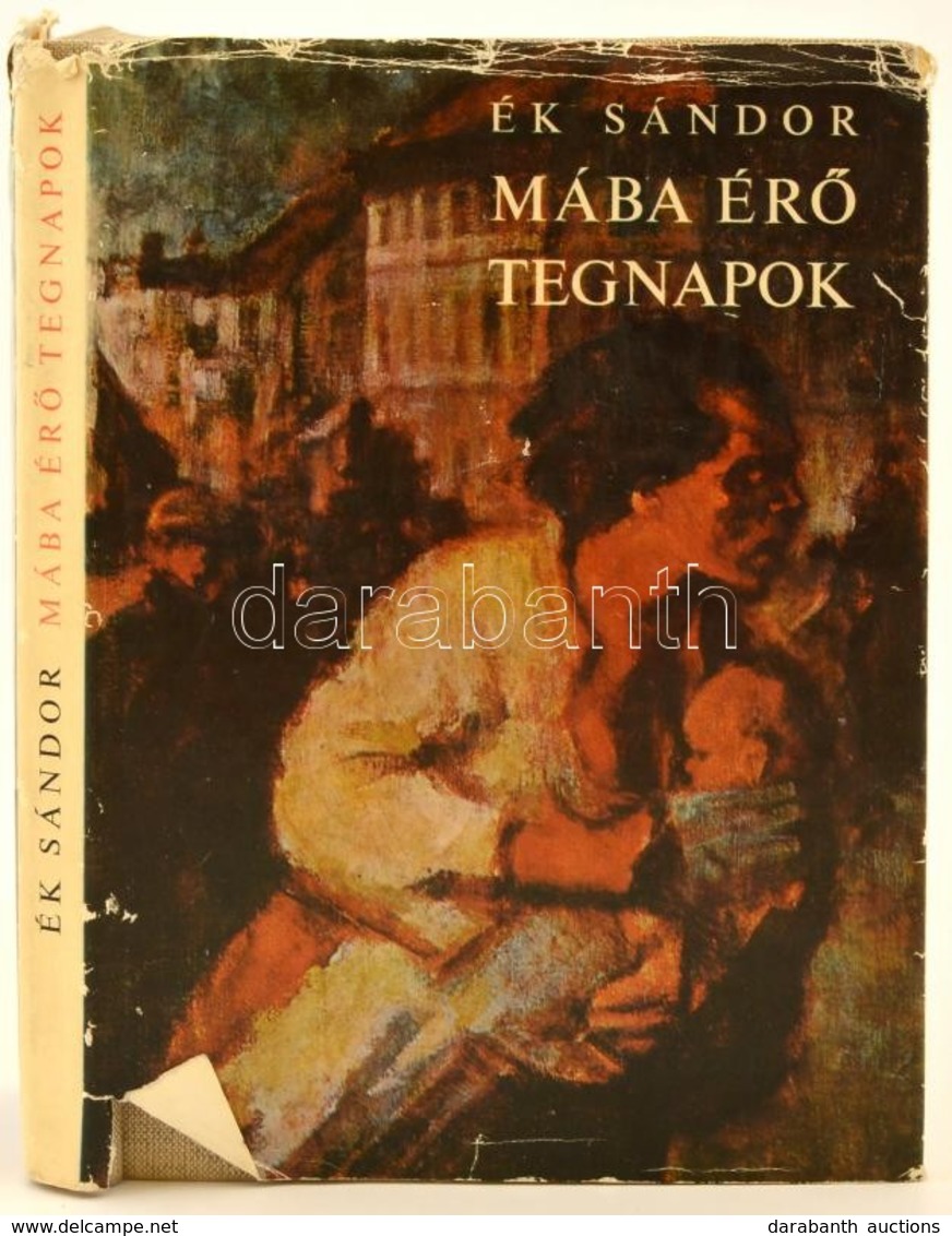 Ék Sándor: Mába érő Tegnapok. Bp.,1968, Kossuth. Első Kiadás. Kiadói Egészvászon-kötés, Kiadói Szakadt Papír Védőborítób - Ohne Zuordnung