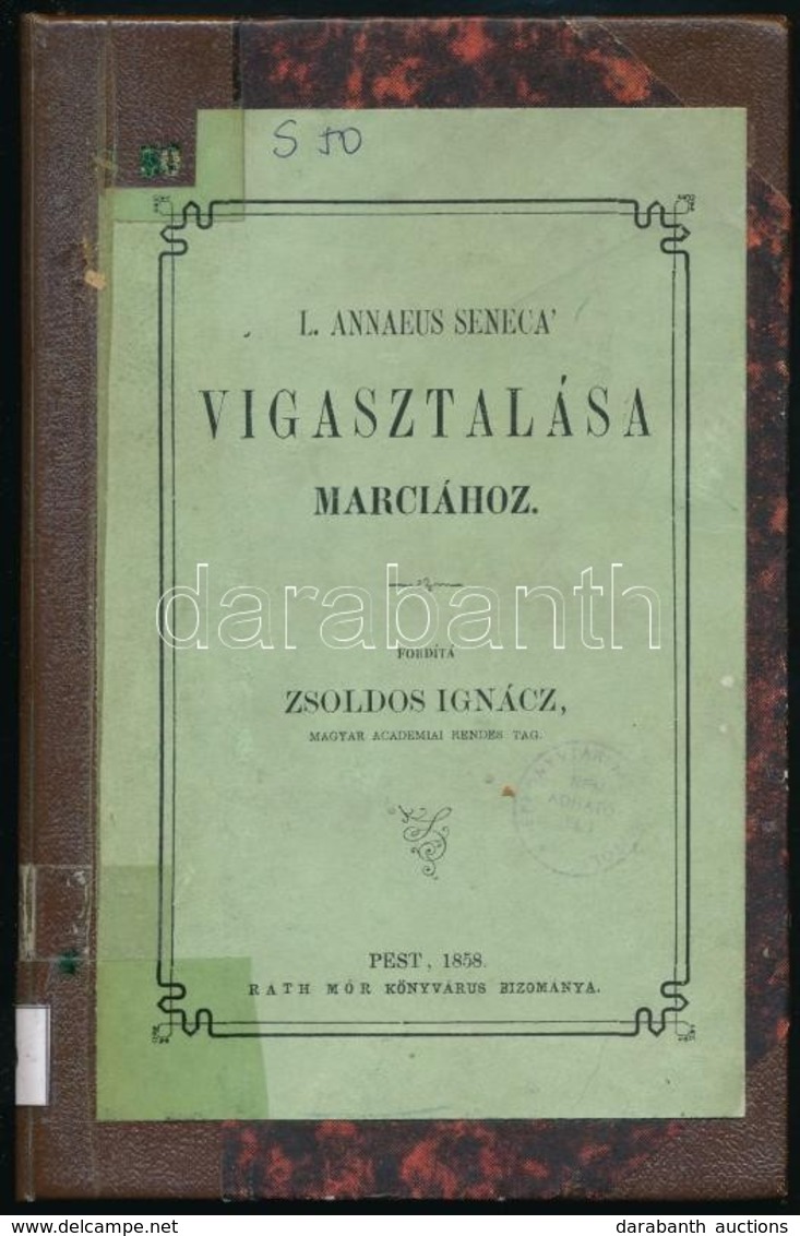 L. Annaeus Seneca Vigasztalása Marciához. Fordította: Zsoldos Ignác. Pest, 1858, Beimel J. és Kozma Vazul, 6+86+2 P. Átk - Non Classificati