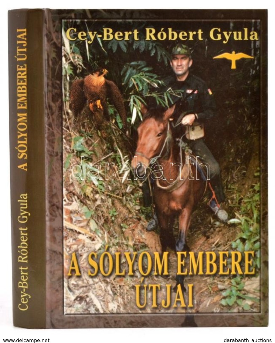 Cey-Bert Róbert Gyula: A Sólyom Embere útjai. A Belső Kék Csend útjain. A Szabadság és Halál útjain. Bp.,2001, Paginarum - Non Classificati