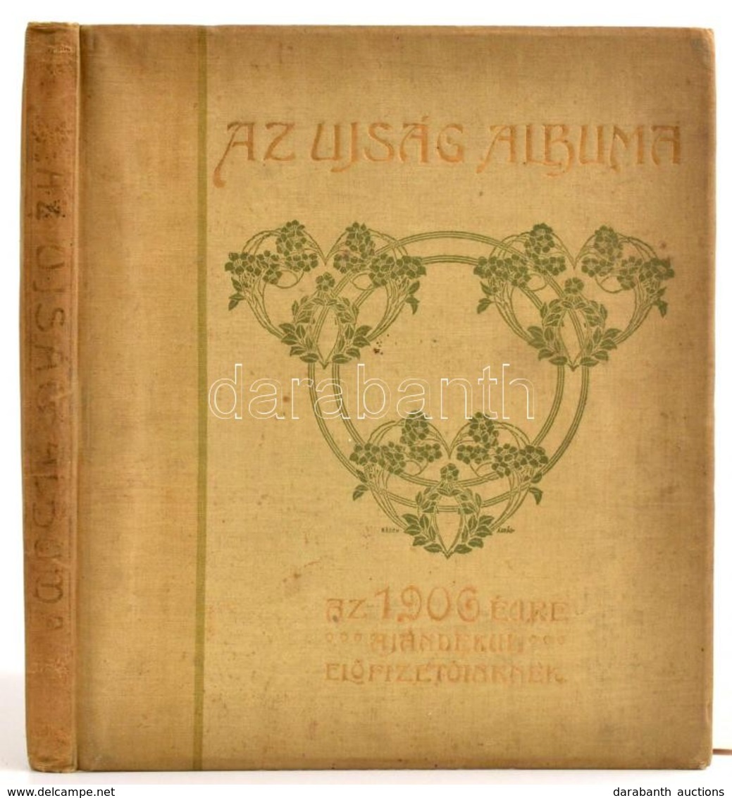 Az Ujság Albuma Az 1906. évre Ajándékul Előfizetőinknek. Mikszáth Kálmán, Szilágyi Géza, Kozma Andor, Herczeg Ferenc, Ke - Non Classificati