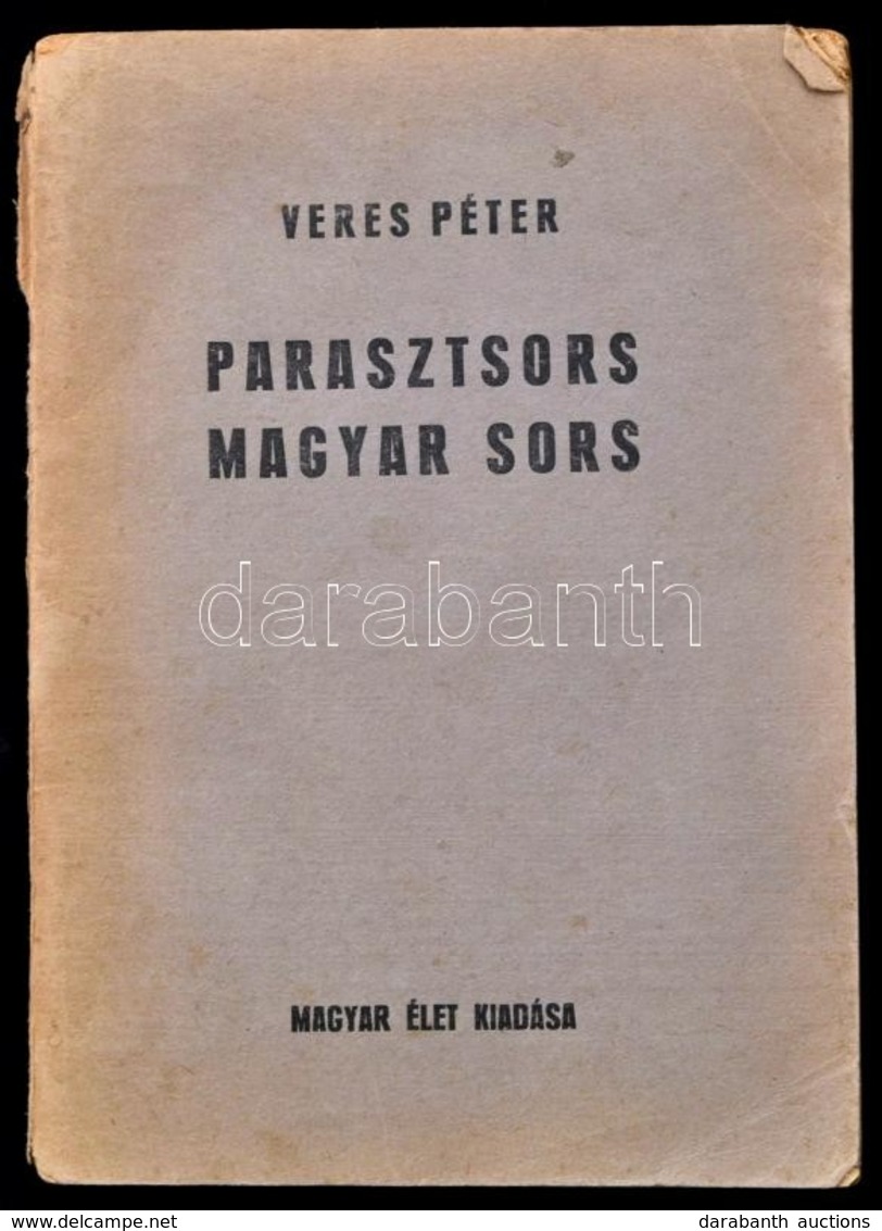 Veres Péter: Parasztsors, Magyar Sors. Magyar Társadalomtudományi Könyvtár 1. Bp., én., Magyar Élet, (K. J. Nyomda-ny.), - Non Classés