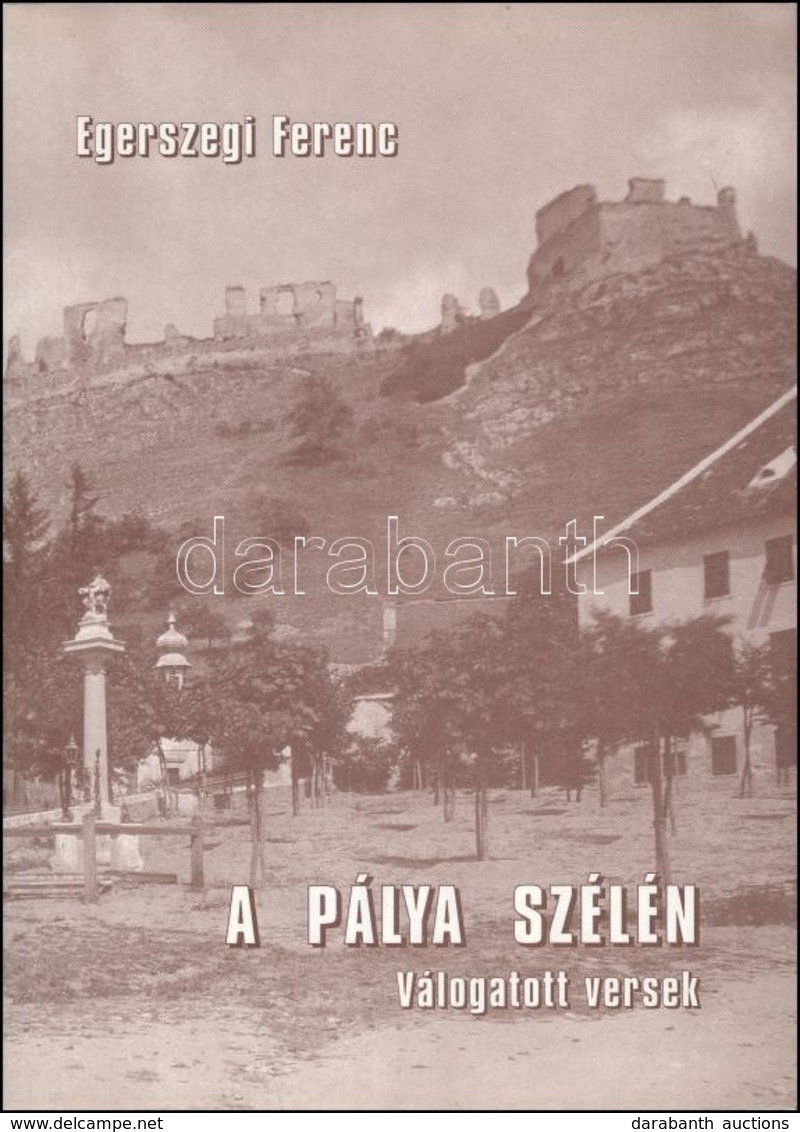 Egerszegi Ferenc: A Pálya Szélén. Válogatott Versek. Veszprém, 2001, OOK-Press Kft. Kiadói Kartonált Papírkötés, Jó álla - Non Classificati