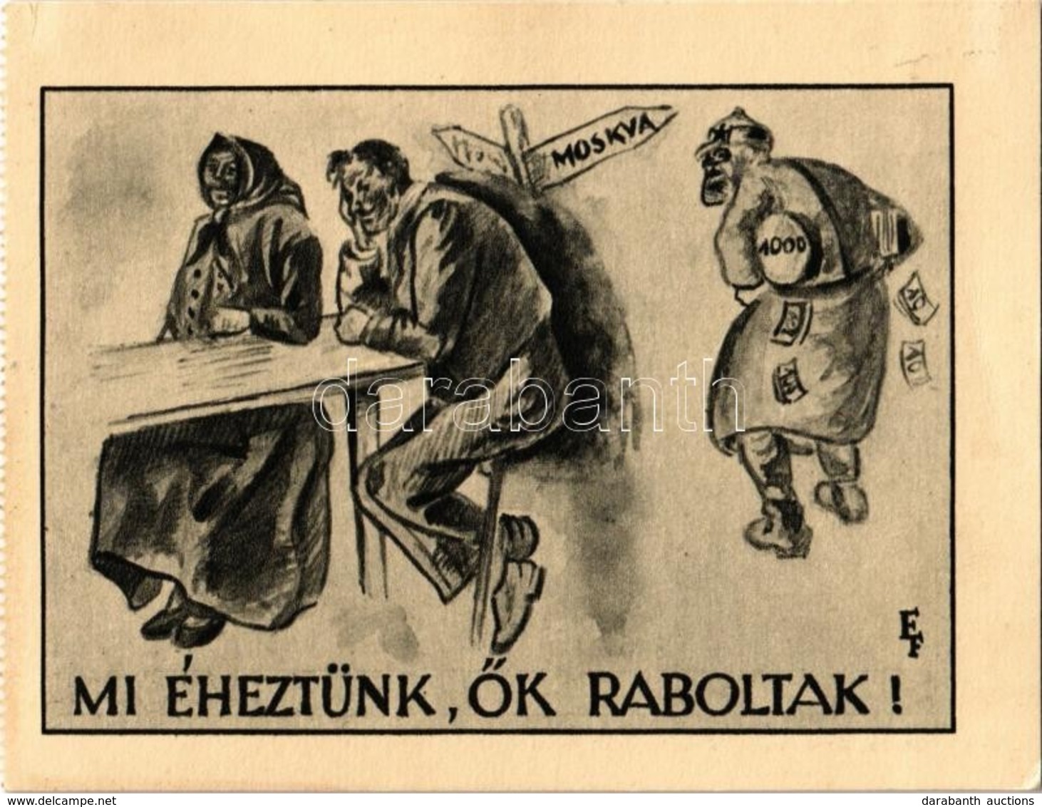 ** T2 Mi éheztünk, ők Raboltak!. 1919. Júniusi Bajtársak Szövetsége Anti-bolsevista Levelezőlap-sorozata. Terjeszti A Pr - Non Classificati